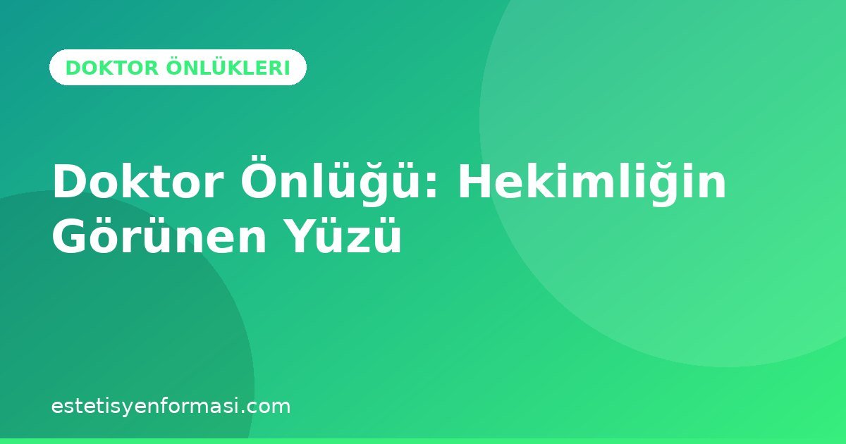 Doktor Önlüğü: Hekimliğin Görünen Yüzü