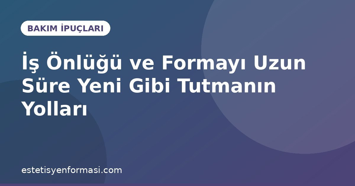 İş Önlüğü ve Formayı Uzun Süre Yeni Gibi Tutmanın Yolları